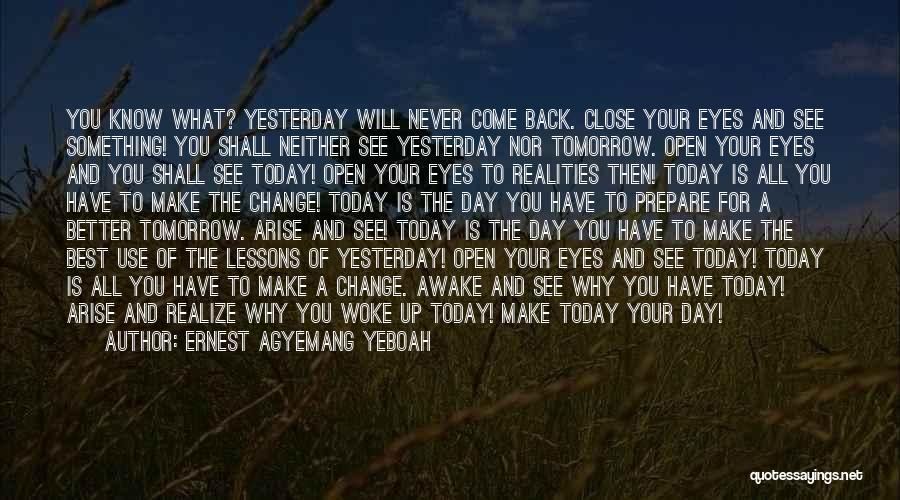 Tomorrow Will Be A Better Day Quotes By Ernest Agyemang Yeboah