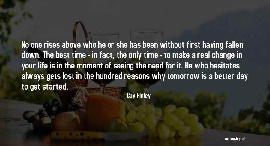 Tomorrow Will Be A Better Day Quotes By Guy Finley