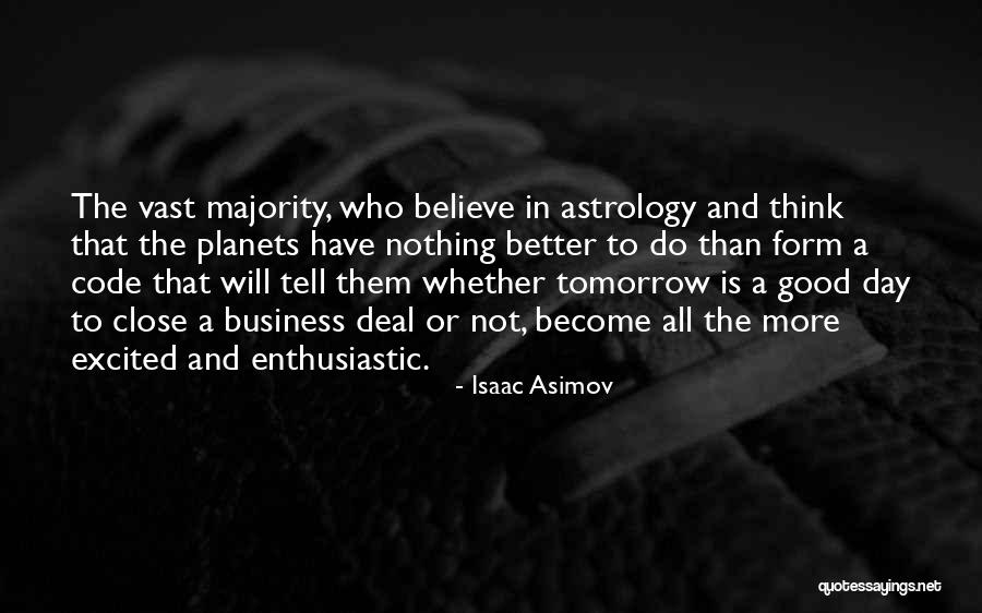 Tomorrow Will Be A Better Day Quotes By Isaac Asimov