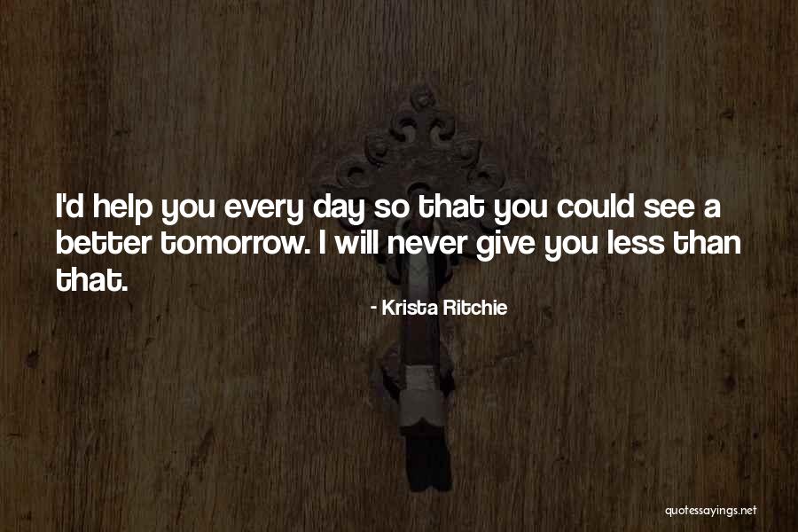 Tomorrow Will Be A Better Day Quotes By Krista Ritchie