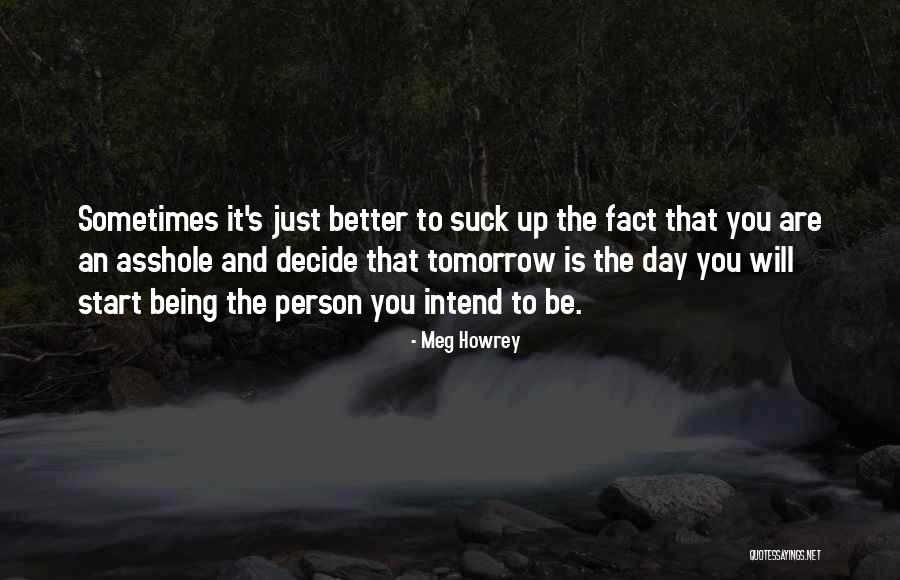 Tomorrow Will Be A Better Day Quotes By Meg Howrey