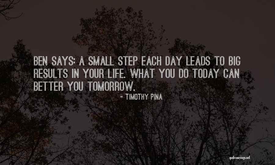 Tomorrow Will Be A Better Day Quotes By Timothy Pina