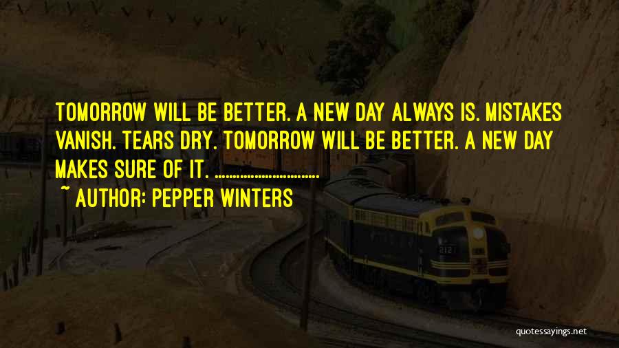 Tomorrow Will Be Better Quotes By Pepper Winters