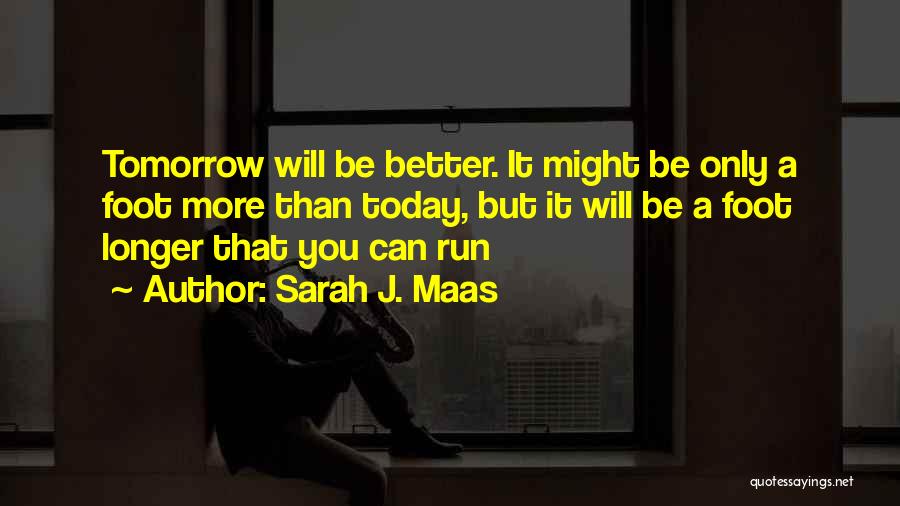 Tomorrow Will Be Better Quotes By Sarah J. Maas