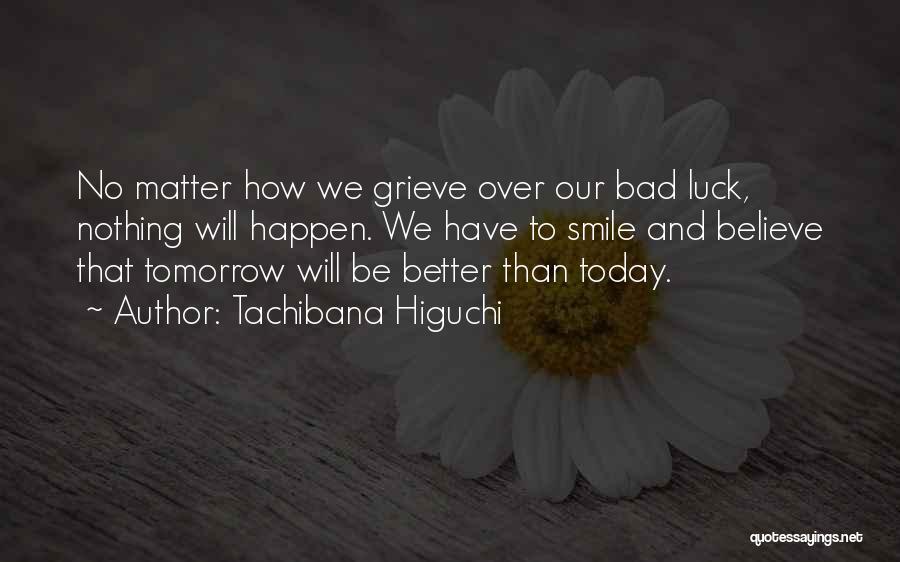 Tomorrow Will Be Better Quotes By Tachibana Higuchi