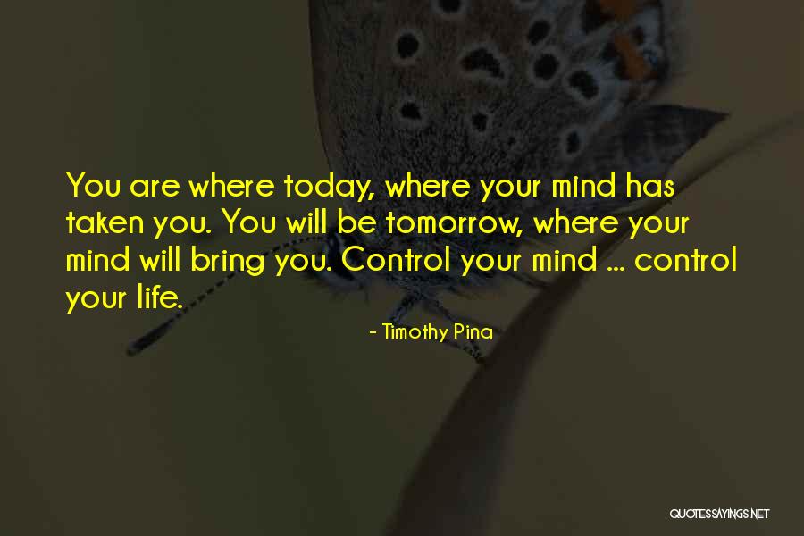 Tomorrow Will Bring Quotes By Timothy Pina Tomorrow Will Bring Quotes By Timothy Pina