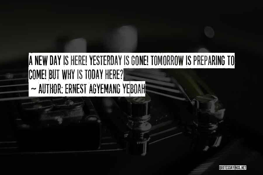 Tomorrow's A New Day Quotes By Ernest Agyemang Yeboah