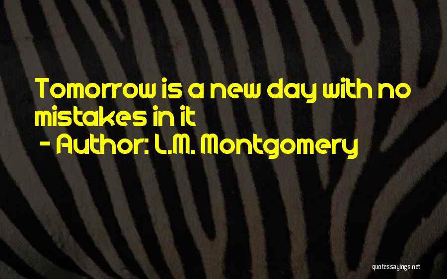 Tomorrow's A New Day Quotes By L.M. Montgomery