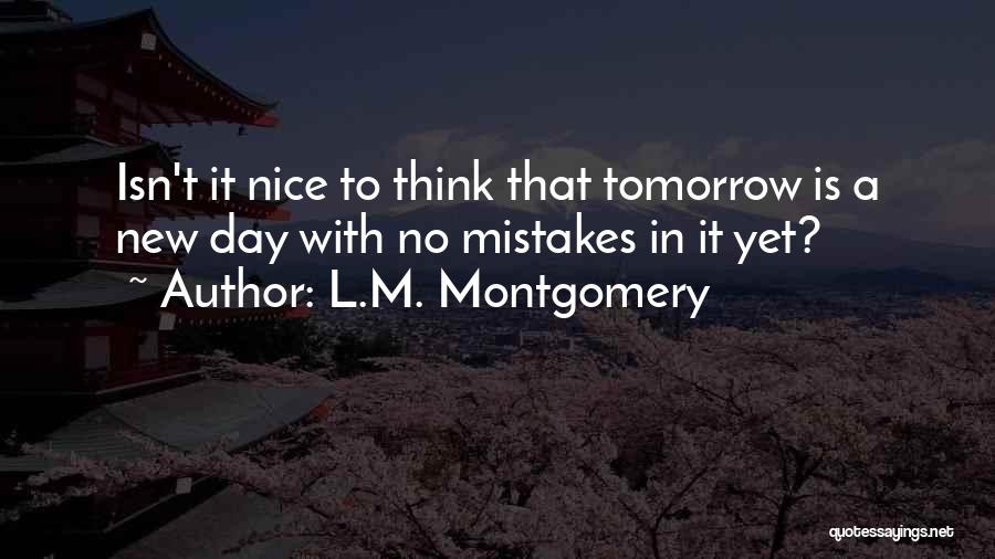 Tomorrow's A New Day Quotes By L.M. Montgomery