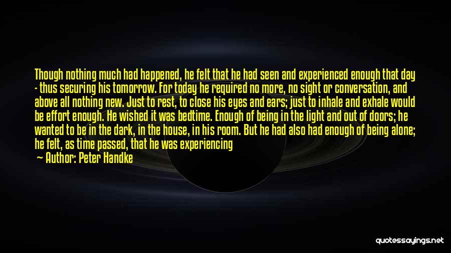 Tomorrow's A New Day Quotes By Peter Handke