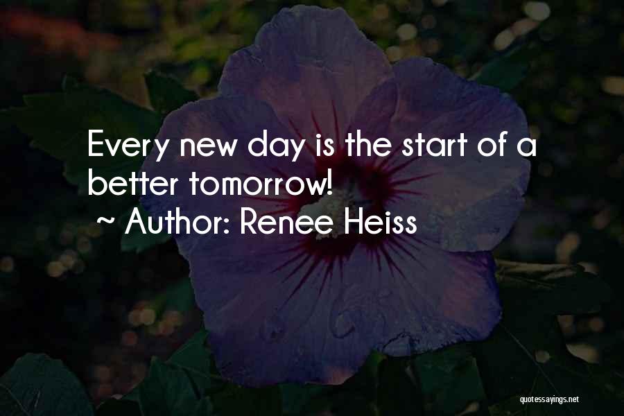 Tomorrow's A New Day Quotes By Renee Heiss