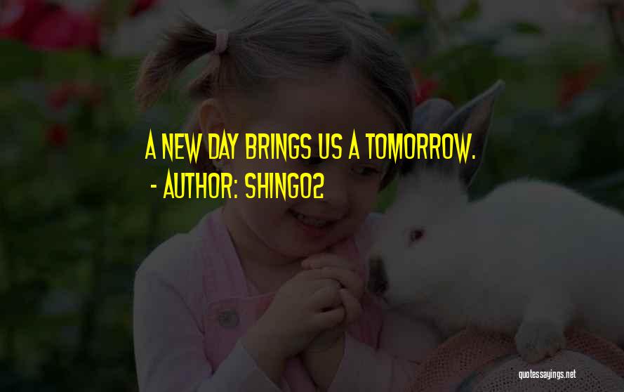 Tomorrow's A New Day Quotes By Shing02