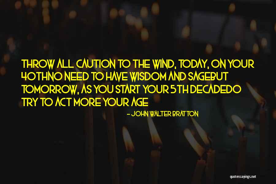 Tomorrow's My Birthday Quotes By John Walter Bratton Tomorrow's My Birthday Quotes By John Walter Bratton