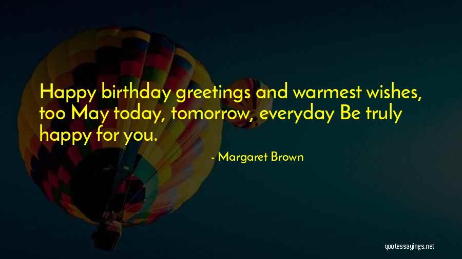 Tomorrow's My Birthday Quotes By Margaret Brown Tomorrow's My Birthday Quotes By Margaret Brown