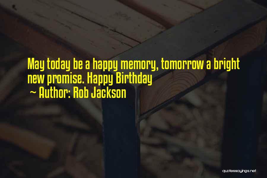 Tomorrow's My Birthday Quotes By Rob Jackson