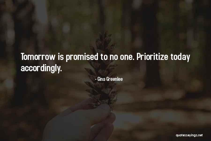 Tomorrow's Not Promised Quotes By Gina Greenlee