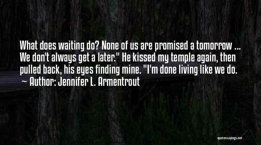 Tomorrow's Not Promised Quotes By Jennifer L. Armentrout