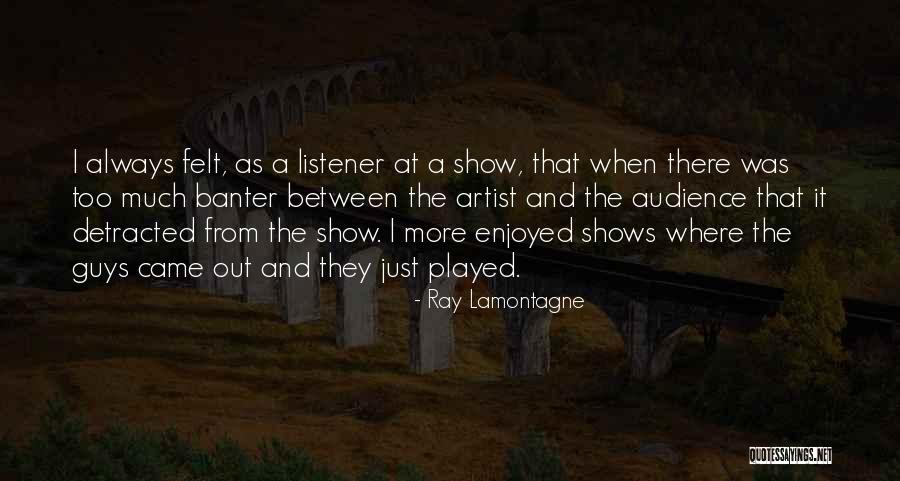Tompa Mih Ly Quotes By Ray Lamontagne Tompa Mih Ly Quotes By Ray Lamontagne