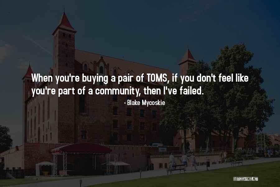 Toms Quotes By Blake Mycoskie Toms Quotes By Blake Mycoskie