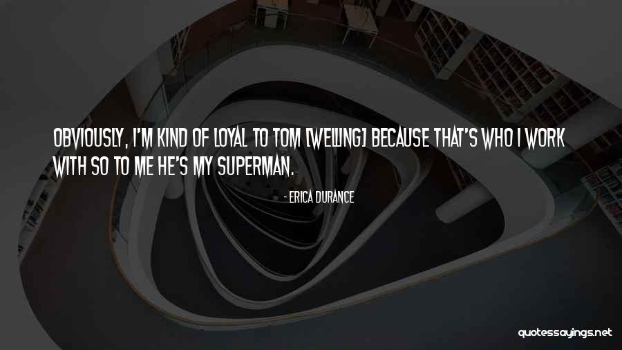 Toms Quotes By Erica Durance Toms Quotes By Erica Durance