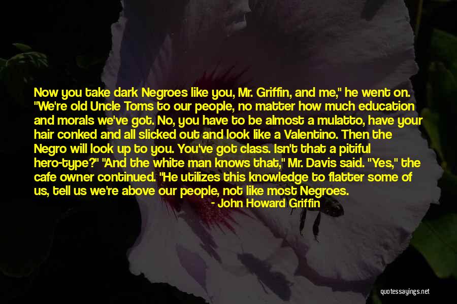 Toms Quotes By John Howard Griffin Toms Quotes By John Howard Griffin