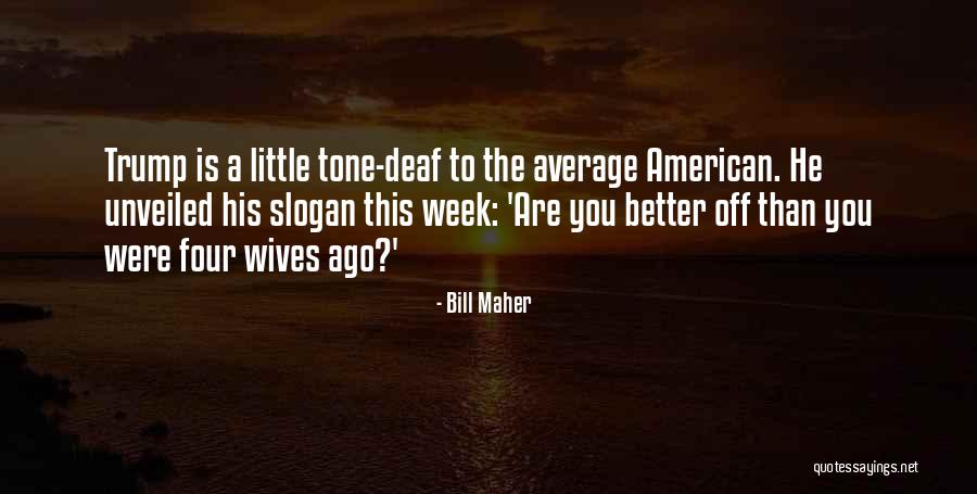 Tone Quotes By Bill Maher