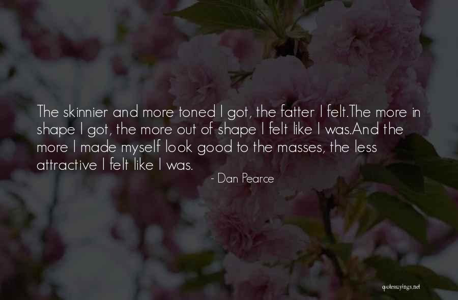 Toned Body Quotes By Dan Pearce