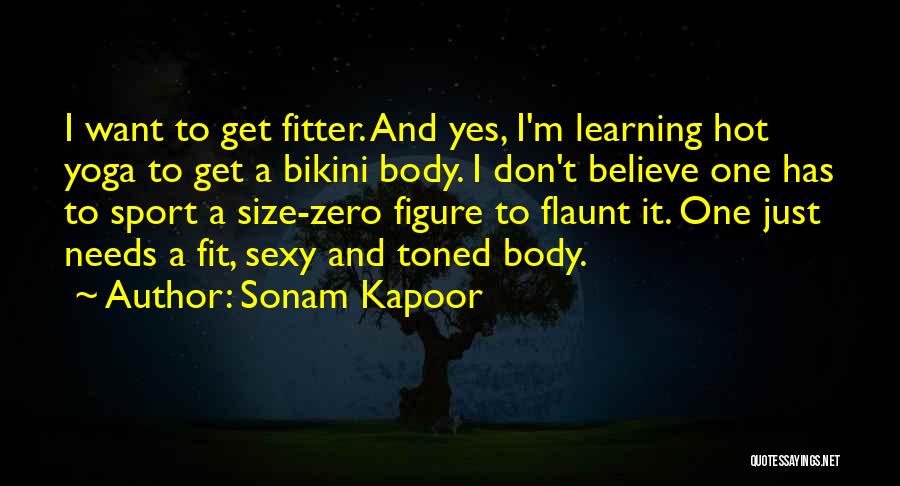 Toned Body Quotes By Sonam Kapoor
