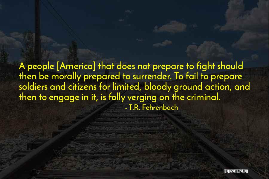 Toneelschuur Quotes By T.R. Fehrenbach Toneelschuur Quotes By T.R. Fehrenbach