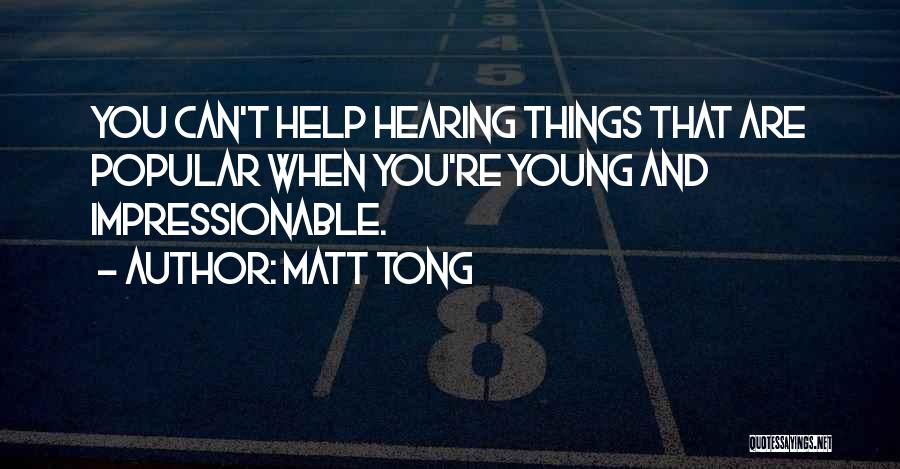 Tong Quotes By Matt Tong