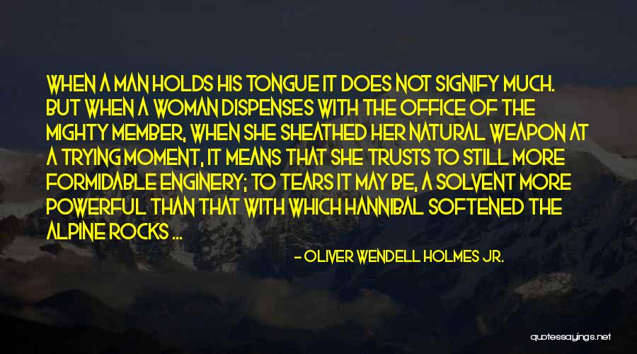 Tongue Is A Powerful Weapon Quotes By Oliver Wendell Holmes Jr. Tongue Is A Powerful Weapon Quotes By Oliver Wendell Holmes Jr.