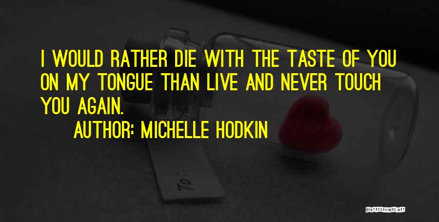 Tongue Love Quotes By Michelle Hodkin
