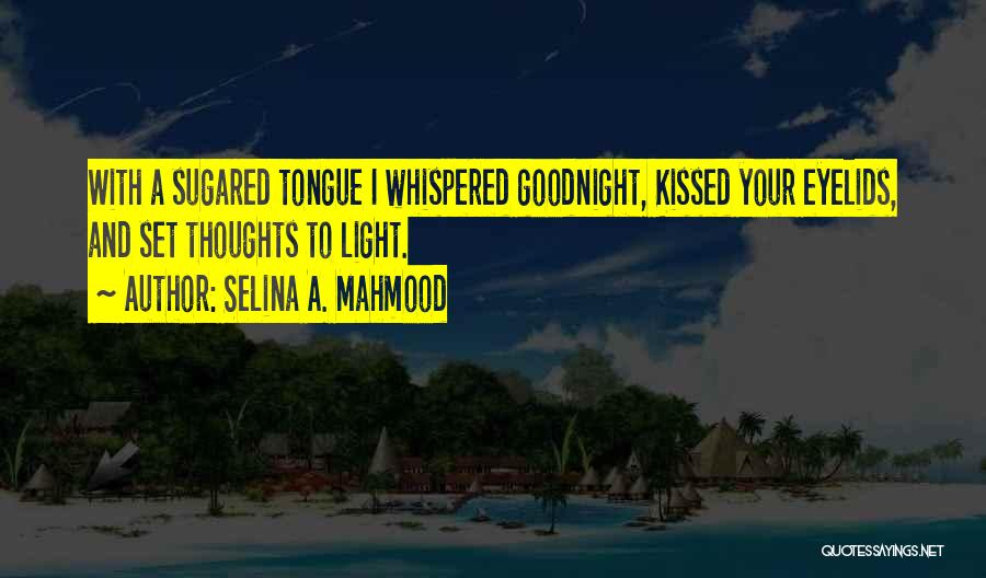 Tongue Love Quotes By Selina A. Mahmood