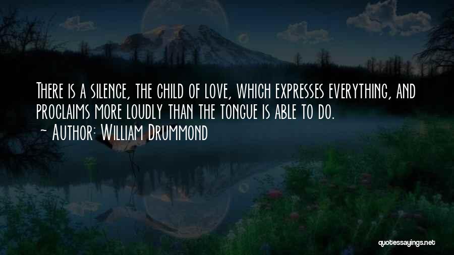 Tongue Love Quotes By William Drummond