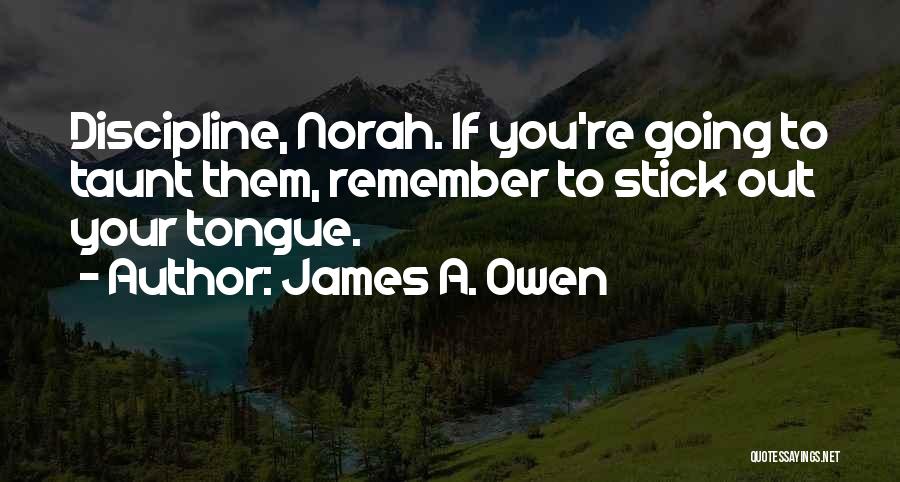 Tongue Out Quotes By James A. Owen