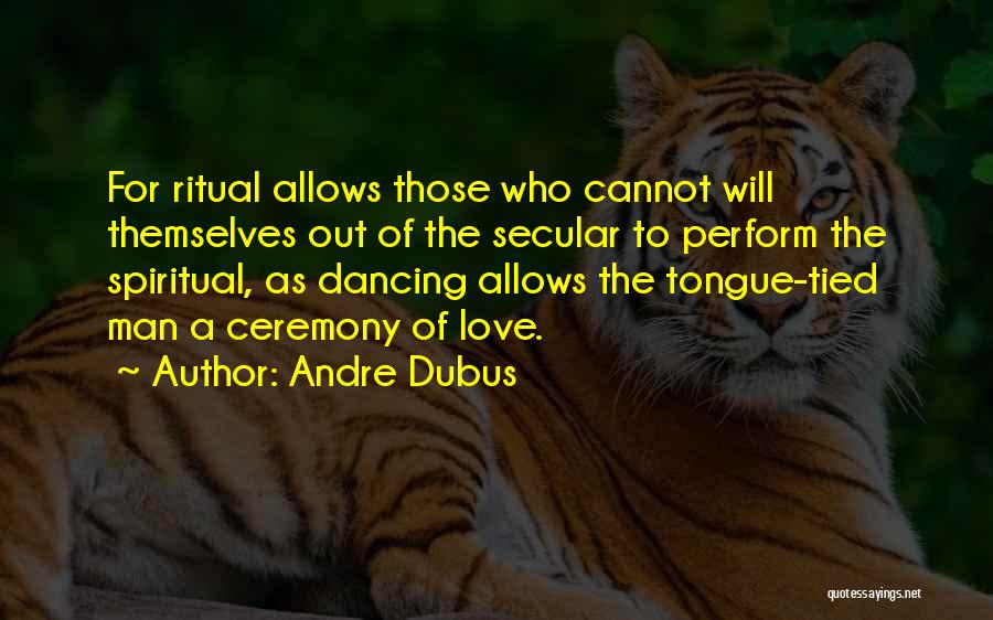 Tongue Tied Love Quotes By Andre Dubus