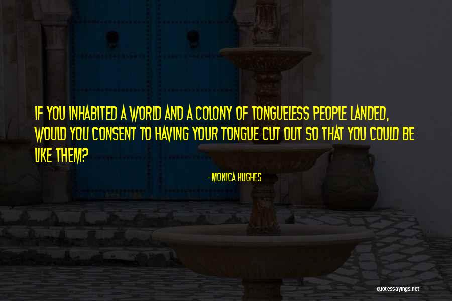 Tongueless Quotes By Monica Hughes Tongueless Quotes By Monica Hughes