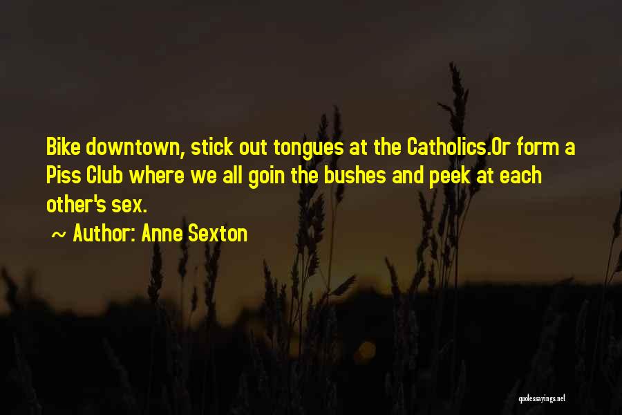 Tongues Out Quotes By Anne Sexton