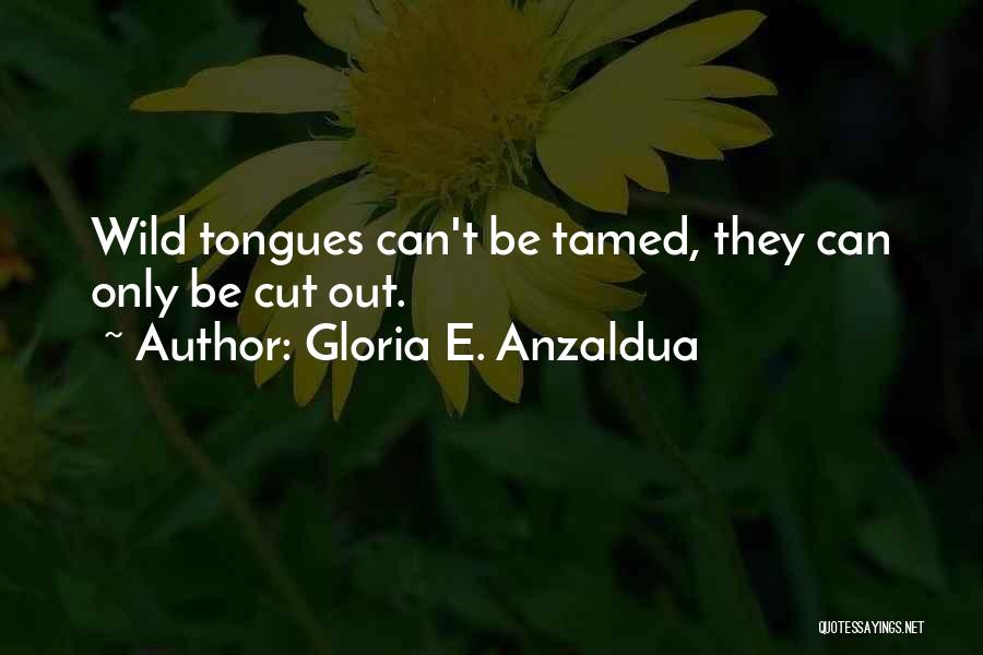 Tongues Out Quotes By Gloria E. Anzaldua