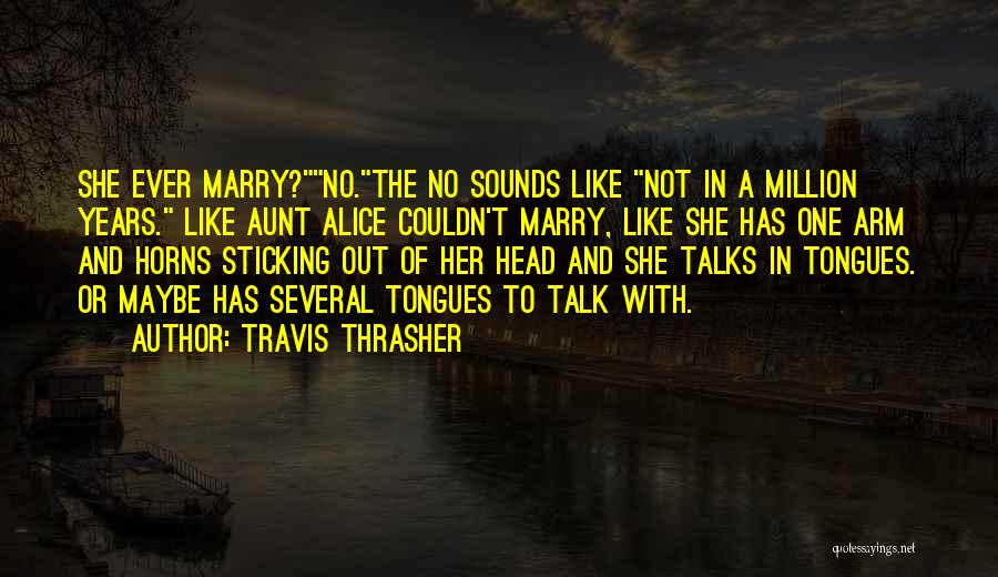 Tongues Out Quotes By Travis Thrasher