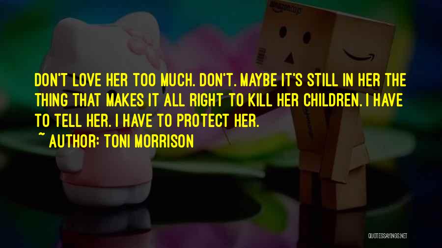 Toni Morrison Love Quotes By Toni Morrison