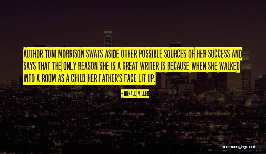 Toni Morrison's Quotes By Donald Miller Toni Morrison's Quotes By Donald Miller