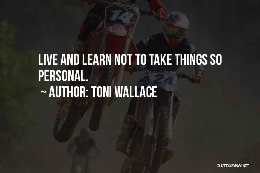 Toni Wallace Quotes 1359842