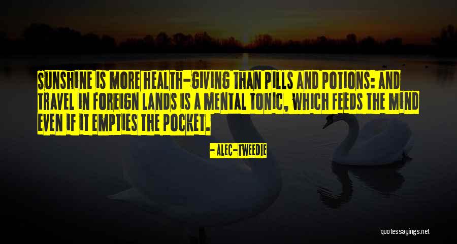 Tonic Best Quotes By Alec-Tweedie Tonic Best Quotes By Alec-Tweedie
