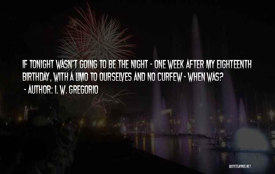 Tonight Birthday Quotes By I. W. Gregorio