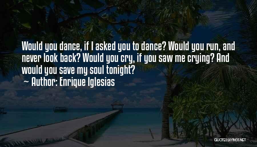 Tonight I Want To Cry Quotes By Enrique Iglesias