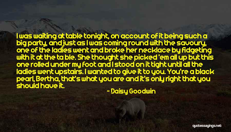 Tonight Party Quotes By Daisy Goodwin Tonight Party Quotes By Daisy Goodwin