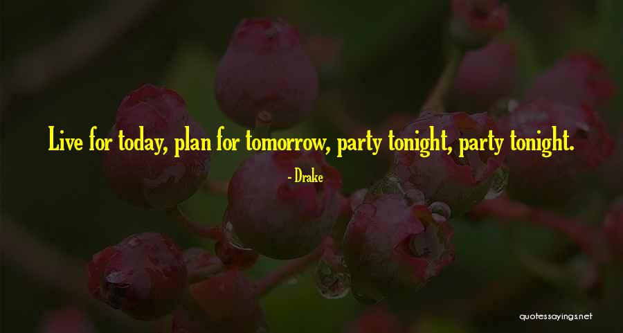Tonight Party Quotes By Drake Tonight Party Quotes By Drake