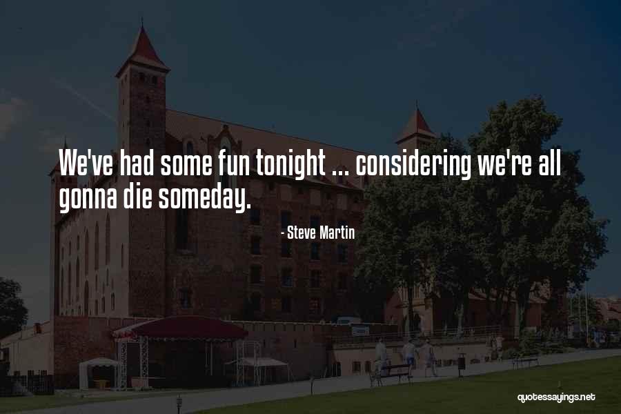 Tonight Quotes By Steve Martin Tonight Quotes By Steve Martin