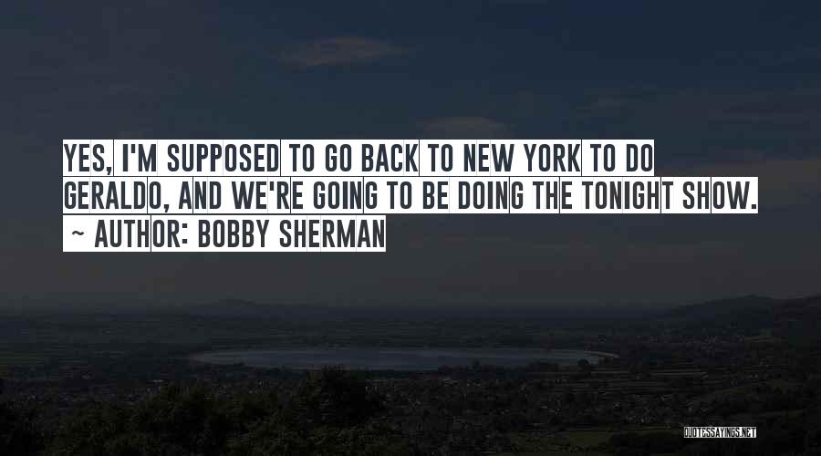 Tonight Show Quotes By Bobby Sherman